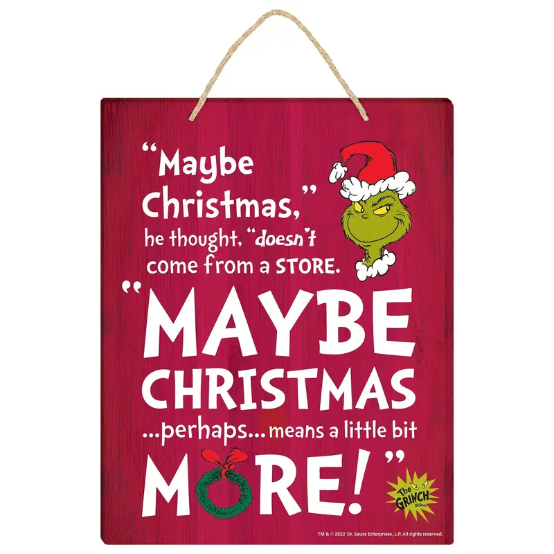 Grinch Maybe Christmas Quote Sign